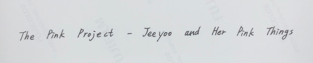 Jeeyoo and Her Pink Things (from “The Pink Project”)